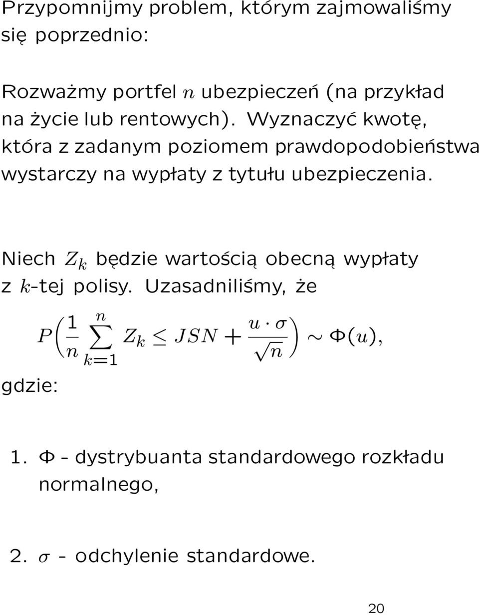 Wyznaczyć kwot e, która z zadanym poziomem prawdopodobieństwa wystarczy na wyp laty z tytu lu ubezpieczenia.