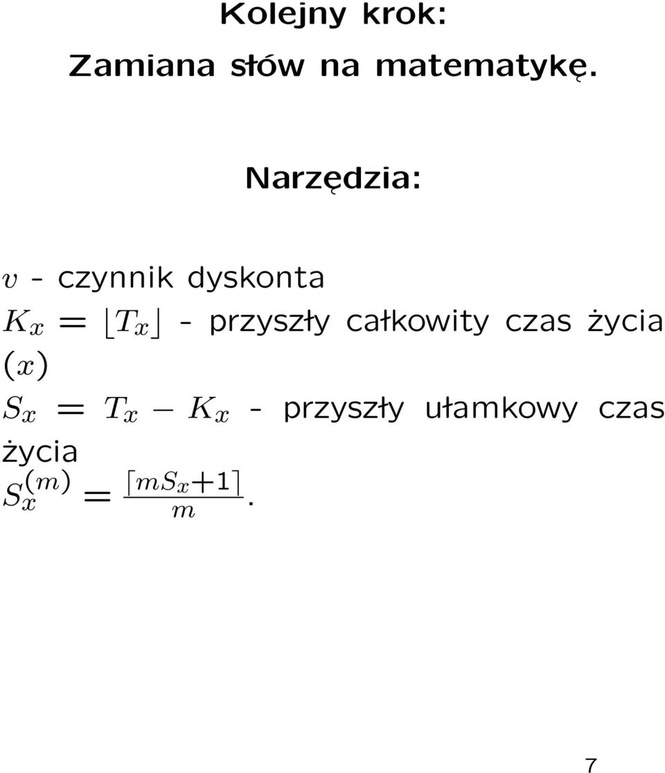 przysz ly ca lkowity czas życia (x) S x = T x K