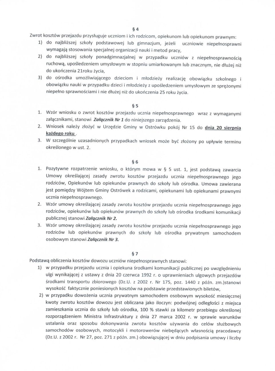 ruchowq, uposledzeniem umystowym w stopniu umiarkowanym lub znacznym, nie dtuzej niz do ukohczenia 21roku zycia, 3) do osrodka umozliwiaja.cego dzieciom i mtodziezy realizacje. obowia.