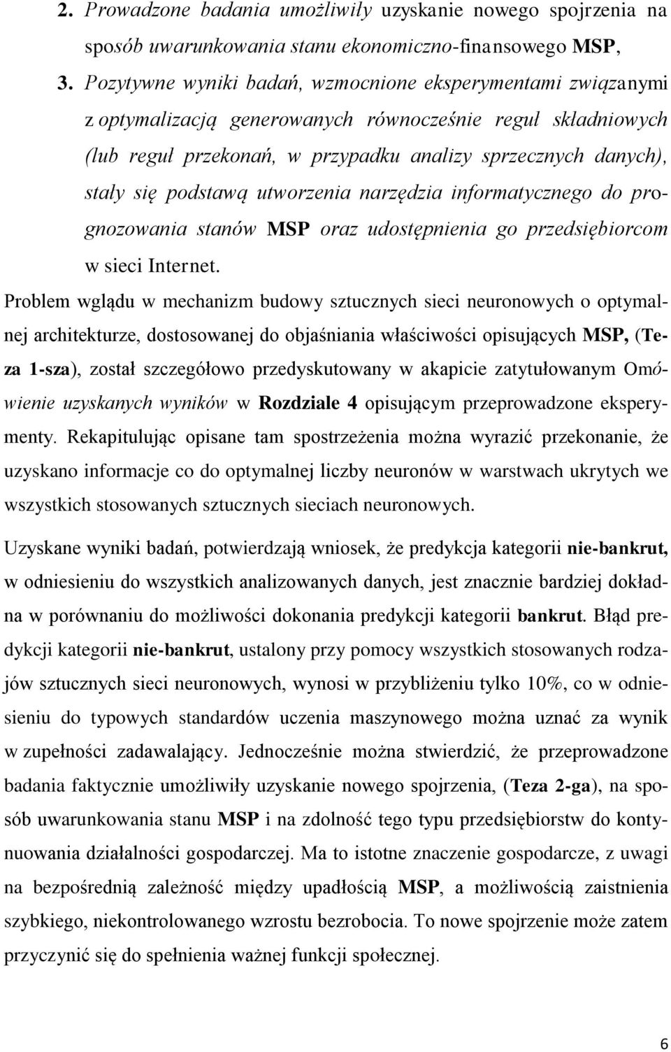 podstawą utworzenia narzędzia informatycznego do prognozowania stanów MSP oraz udostępnienia go przedsiębiorcom w sieci Internet.