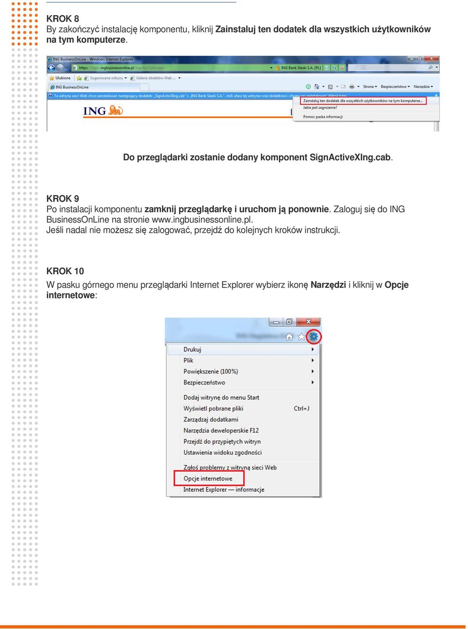 KROK 9 Po instalacji komponentu zamknij przeglądarkę i uruchom ją ponownie. Zaloguj się do ING BusinessOnLine na stronie www.