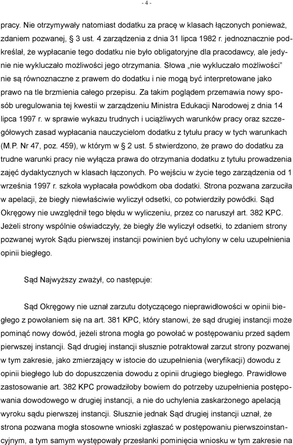 Słowa nie wykluczało możliwości nie są równoznaczne z prawem do dodatku i nie mogą być interpretowane jako prawo na tle brzmienia całego przepisu.