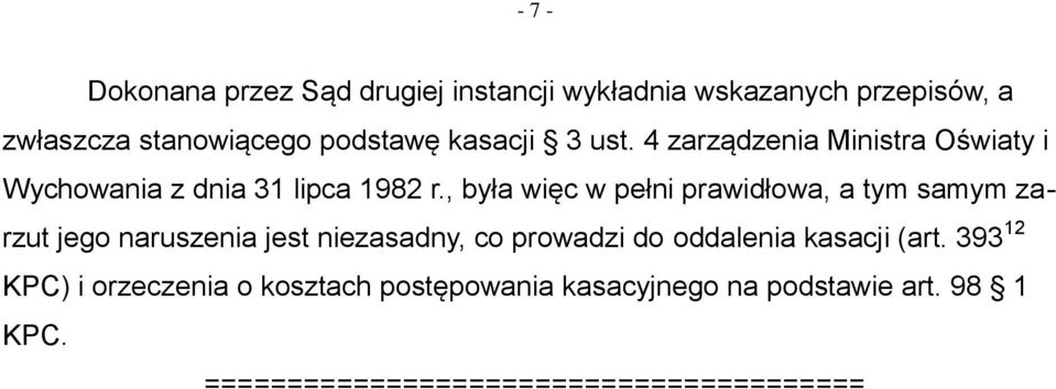 , była więc w pełni prawidłowa, a tym samym zarzut jego naruszenia jest niezasadny, co prowadzi do oddalenia