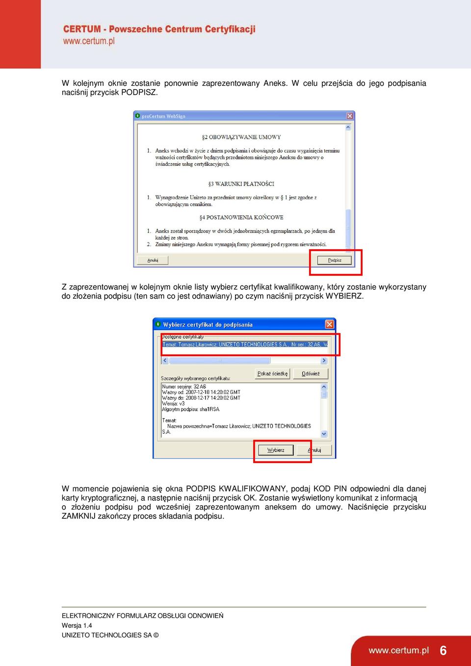 przycisk WYBIERZ. W momencie pojawienia się okna PODPIS KWALIFIKOWANY, podaj KOD PIN odpowiedni dla danej karty kryptograficznej, a następnie naciśnij przycisk OK.