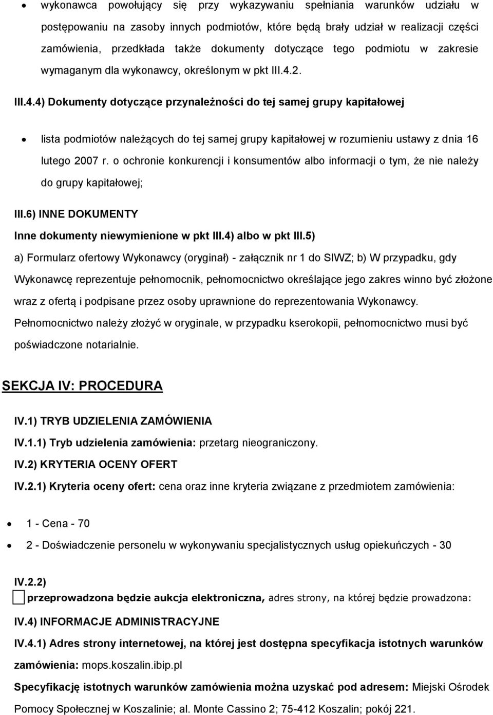 2. III.4.4) Dkumenty dtyczące przynależnści d tej samej grupy kapitałwej lista pdmitów należących d tej samej grupy kapitałwej w rzumieniu ustawy z dnia 16 luteg 2007 r.