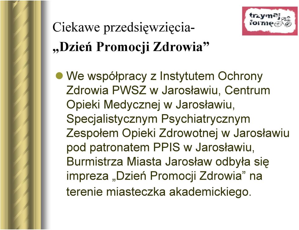 Zespołem Opieki Zdrowotnej w Jarosławiu pod patronatem PPIS w Jarosławiu, Burmistrza