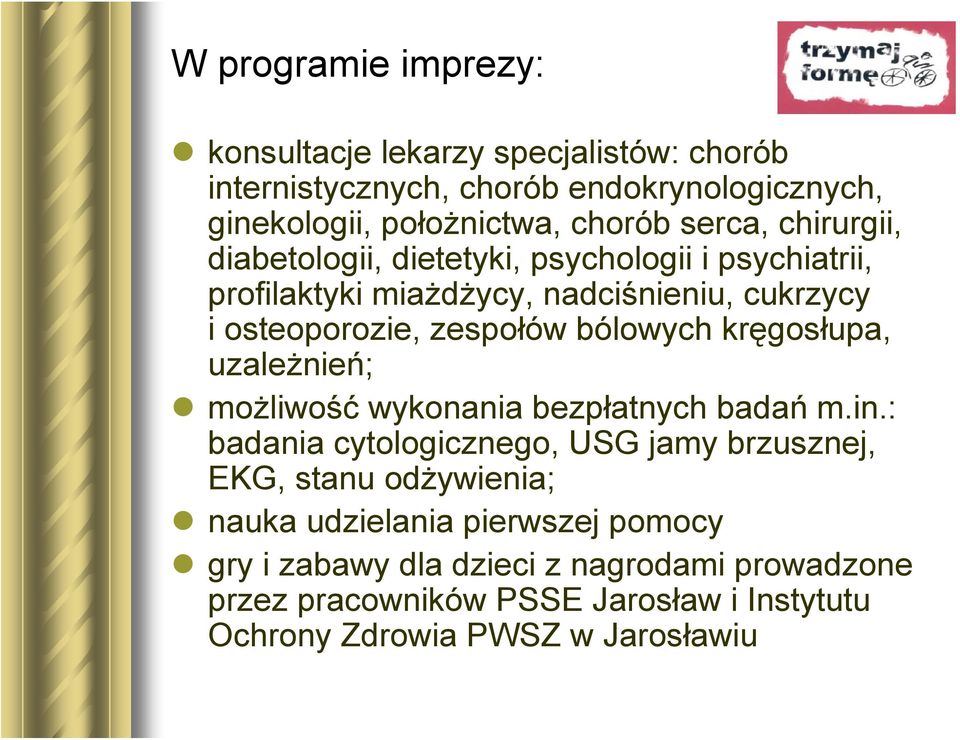 bólowych kręgosłupa, uzależnień; możliwość wykonania bezpłatnych badań m.in.