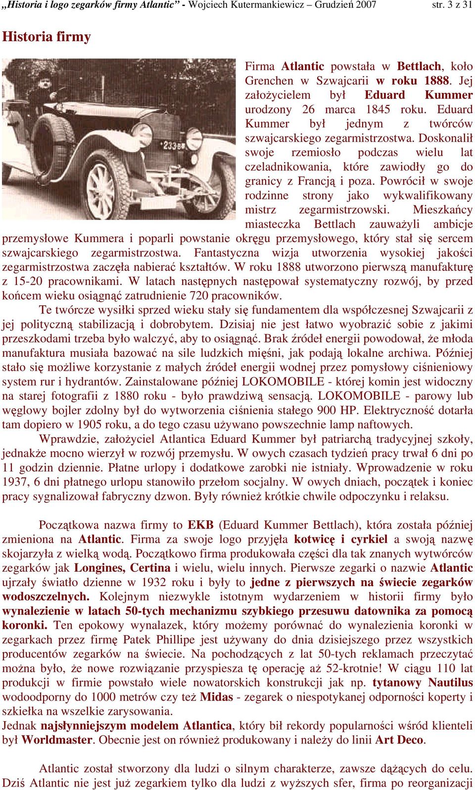 Doskonalił swoje rzemiosło podczas wielu lat czeladnikowania, które zawiodły go do granicy z Francją i poza. Powrócił w swoje rodzinne strony jako wykwalifikowany mistrz zegarmistrzowski.