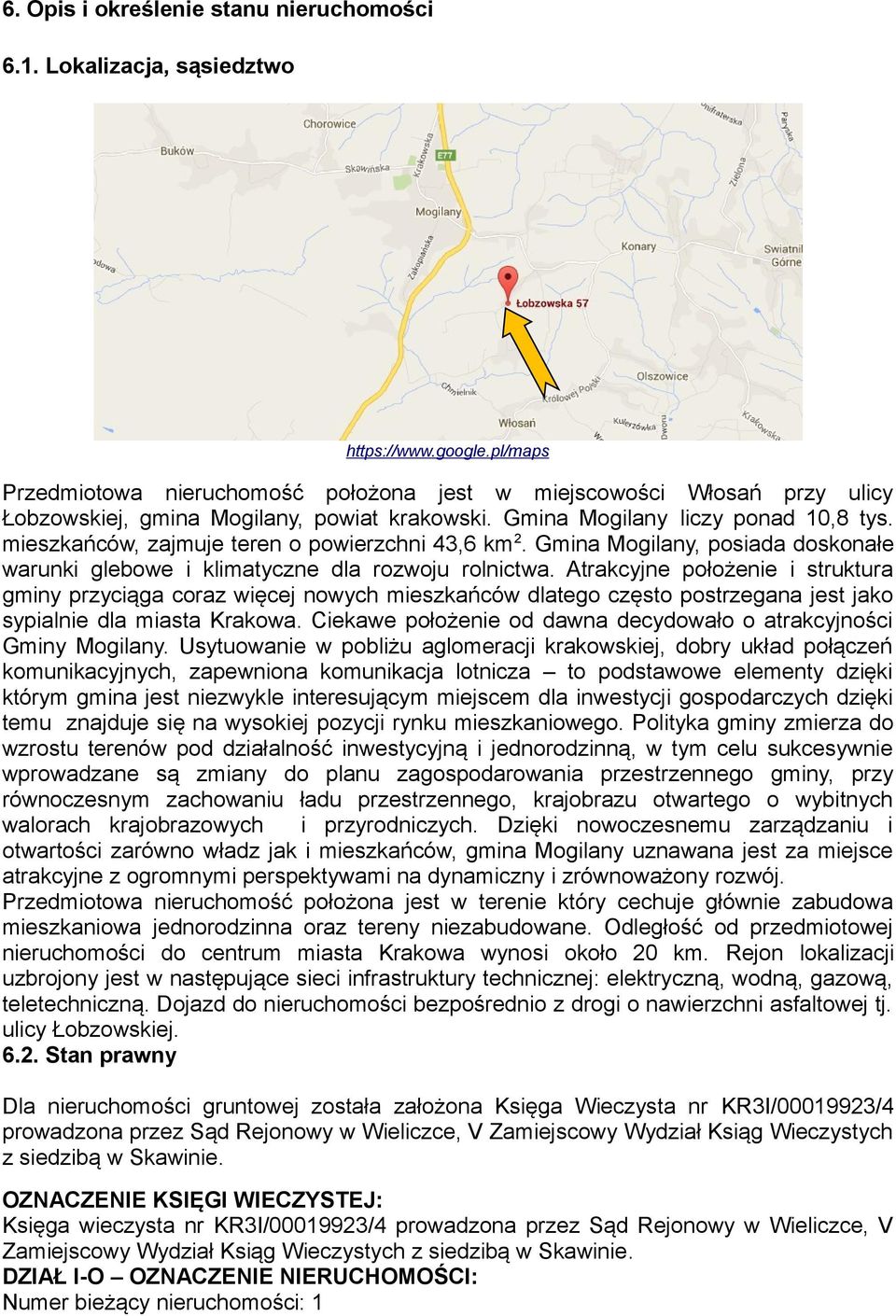 mieszkańców, zajmuje teren o powierzchni 43,6 km 2. Gmina Mogilany, posiada doskonałe warunki glebowe i klimatyczne dla rozwoju rolnictwa.