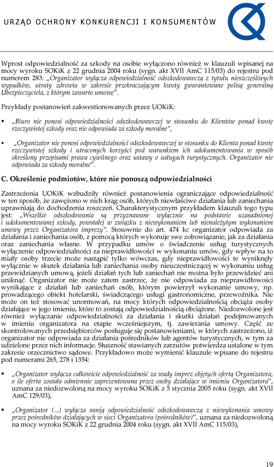polisą generalną Ubezpieczyciela, z którym zawarto umowę.