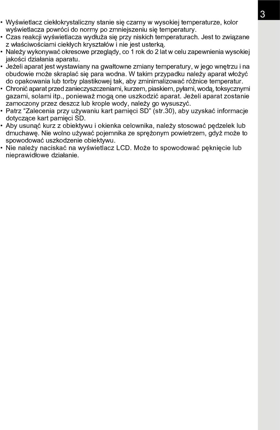 Nale y wykonywaæ okresowe przegl¹dy, co 1 rok do 2 lat w celu zapewnienia wysokiej jakoœci dzia³ania aparatu.