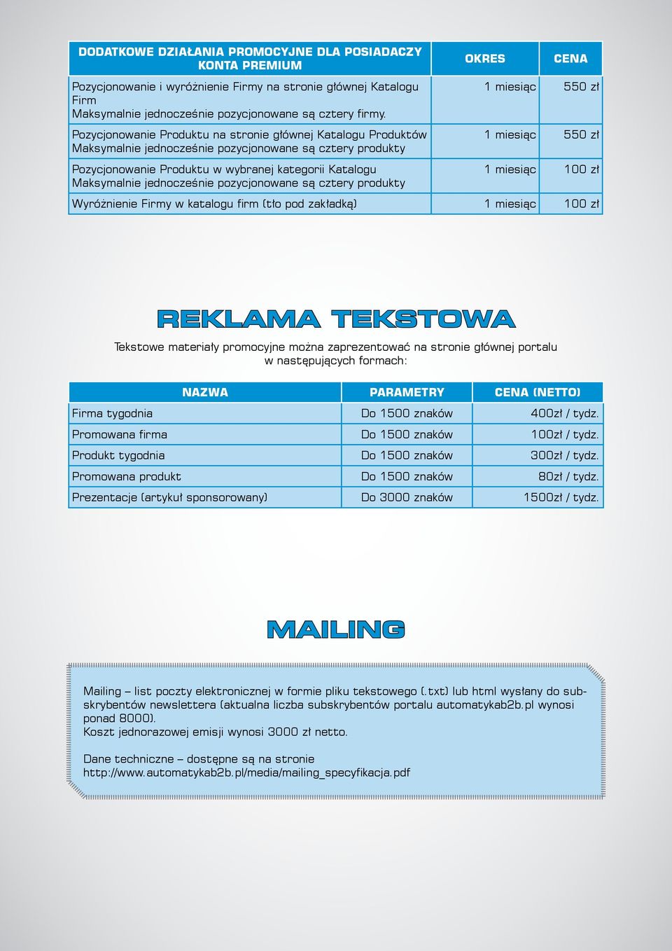 pozycjonowane są cztery produkty 1 miesiąc 550 zł 1 miesiąc 550 zł 1 miesiąc 100 zł Wyróżnienie Firmy w katalogu firm (tło pod zakładką) 1 miesiąc 100 zł REKLAMA TEKSTOWA Tekstowe materiały