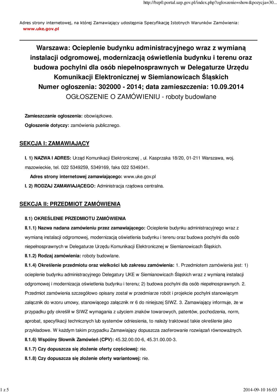 Komunikacji Elektronicznej w Siemianowicach Śląskich Numer ogłoszenia: 302000-2014; data zamieszczenia: 10.09.2014 OGŁOSZENIE O ZAMÓWIENIU - roboty budowlane Zamieszczanie ogłoszenia: obowiązkowe.
