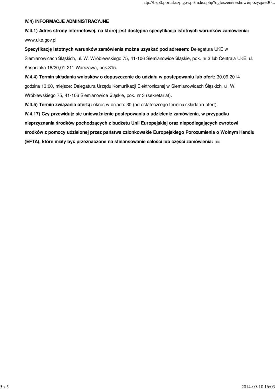 Kasprzaka 18/20,01-211 Warszawa, pok.315. IV.4.4) Termin składania wniosków o dopuszczenie do udziału w postępowaniu lub ofert: 30.09.