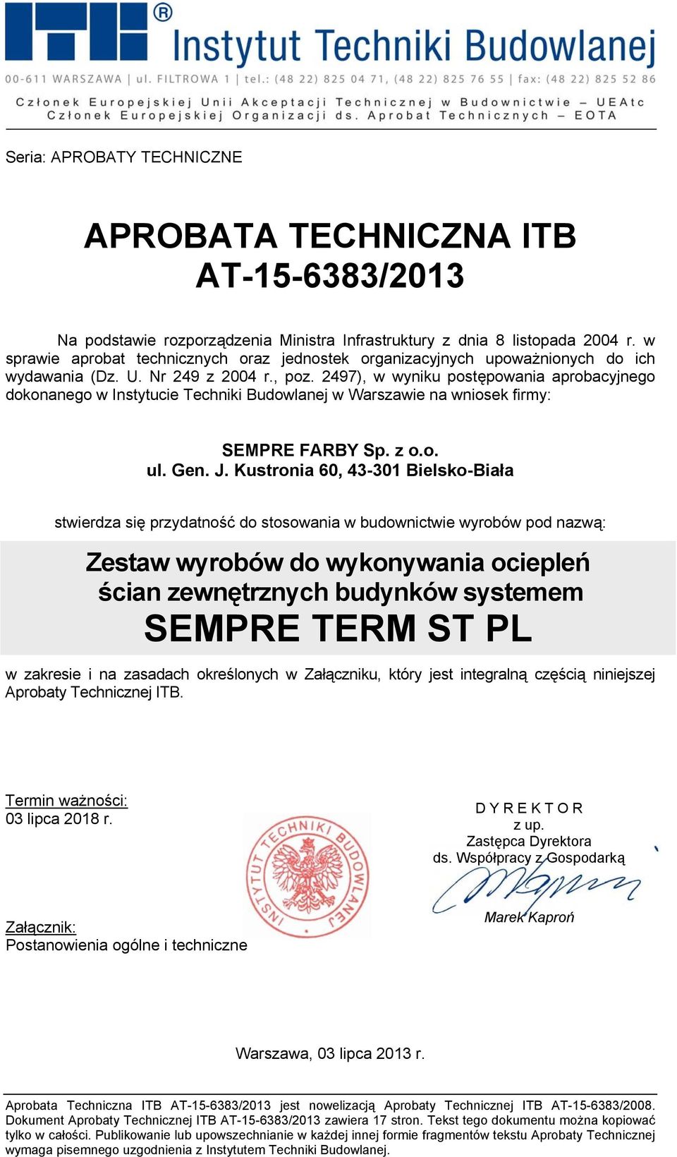 2497), w wyniku postępowania aprobacyjnego dokonanego w Instytucie Techniki Budowlanej w Warszawie na wniosek firmy: SEMPRE FARBY Sp. z o.o. ul. Gen. J.