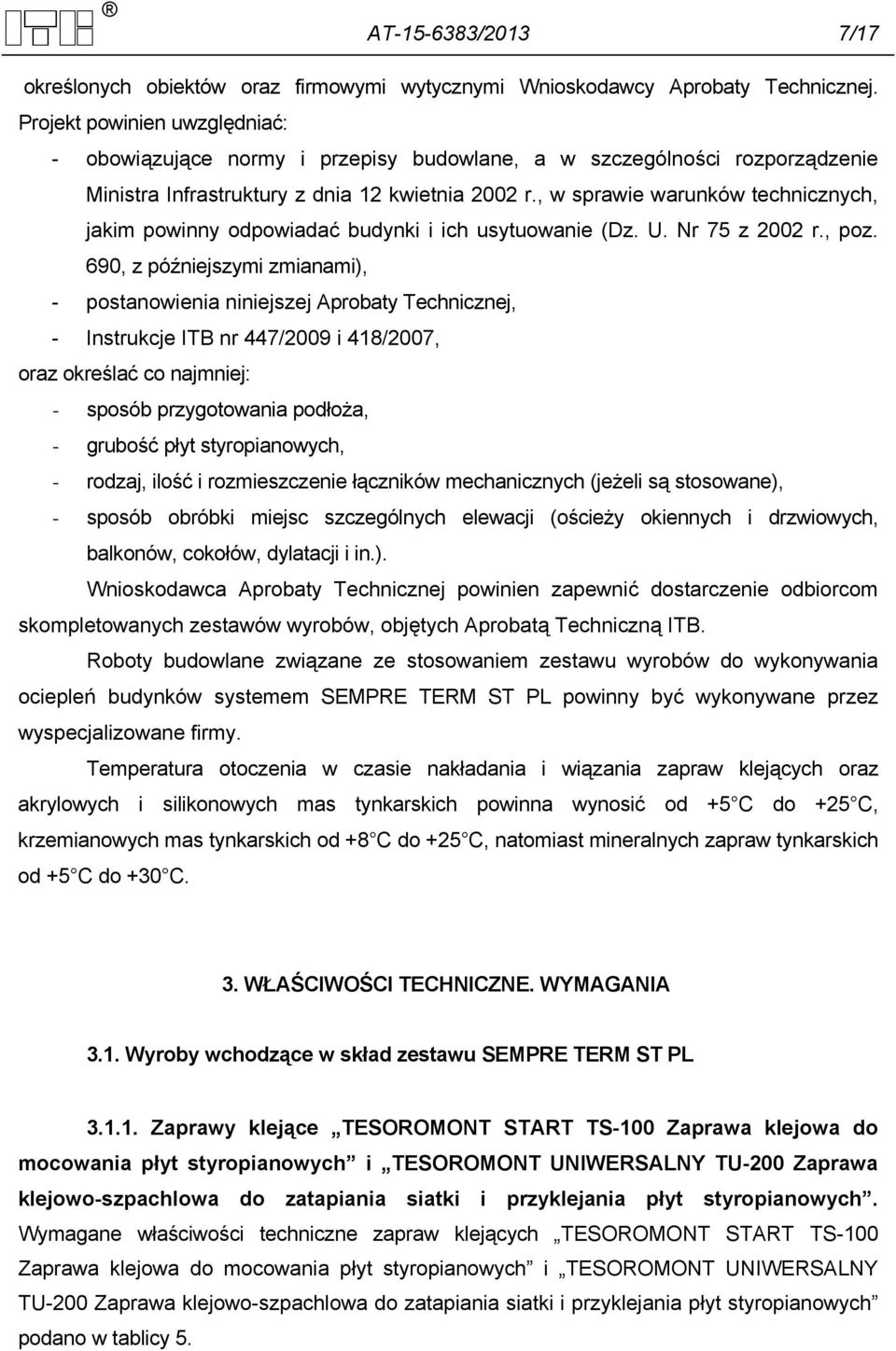 , w sprawie warunków technicznych, jakim powinny odpowiadać budynki i ich usytuowanie (Dz. U. Nr 75 z 2002 r., poz.