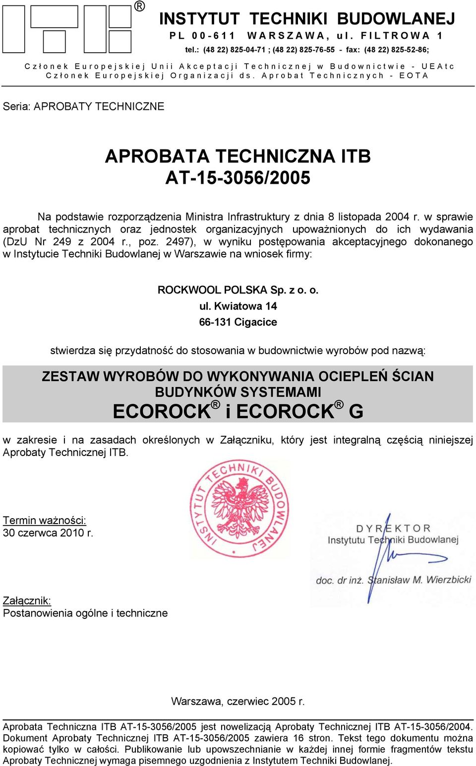 Aprobat Technicznych - EOTA Seria: APROBATY TECHNICZNE APROBATA TECHNICZNA ITB AT-15-3056/2005 Na podstawie rozporządzenia Ministra Infrastruktury z dnia 8 listopada 2004 r.