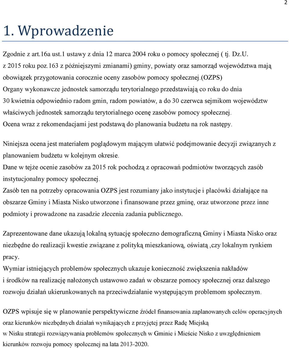 (ozps) Organy wykonawcze jednostek samorządu terytorialnego przedstawiają co roku do dnia 30 kwietnia odpowiednio radom gmin, radom powiatów, a do 30 czerwca sejmikom województw właściwych jednostek