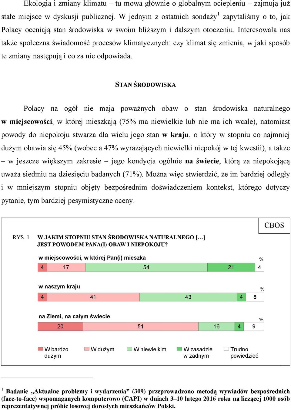 Interesowała nas także społeczna świadomość procesów klimatycznych: czy klimat się zmienia, w jaki sposób te zmiany następują i co za nie odpowiada.