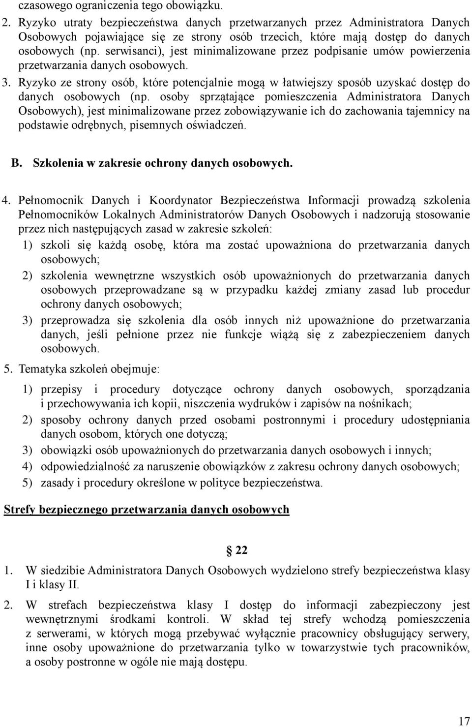 serwisanci), jest minimalizowane przez podpisanie umów powierzenia przetwarzania danych osobowych. 3.