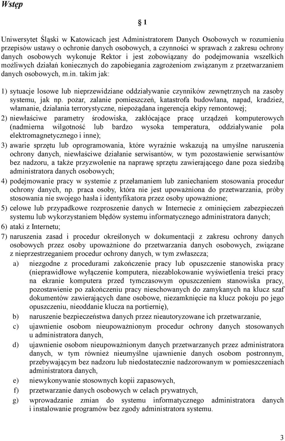 takim jak: 1) sytuacje losowe lub nieprzewidziane oddziaływanie czynników zewnętrznych na zasoby systemu, jak np.