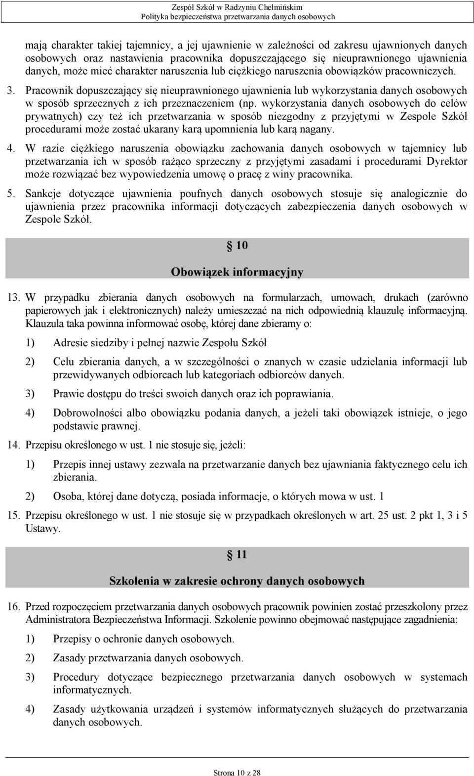 Pracownik dopuszczający się nieuprawnionego ujawnienia lub wykorzystania danych osobowych w sposób sprzecznych z ich przeznaczeniem (np.