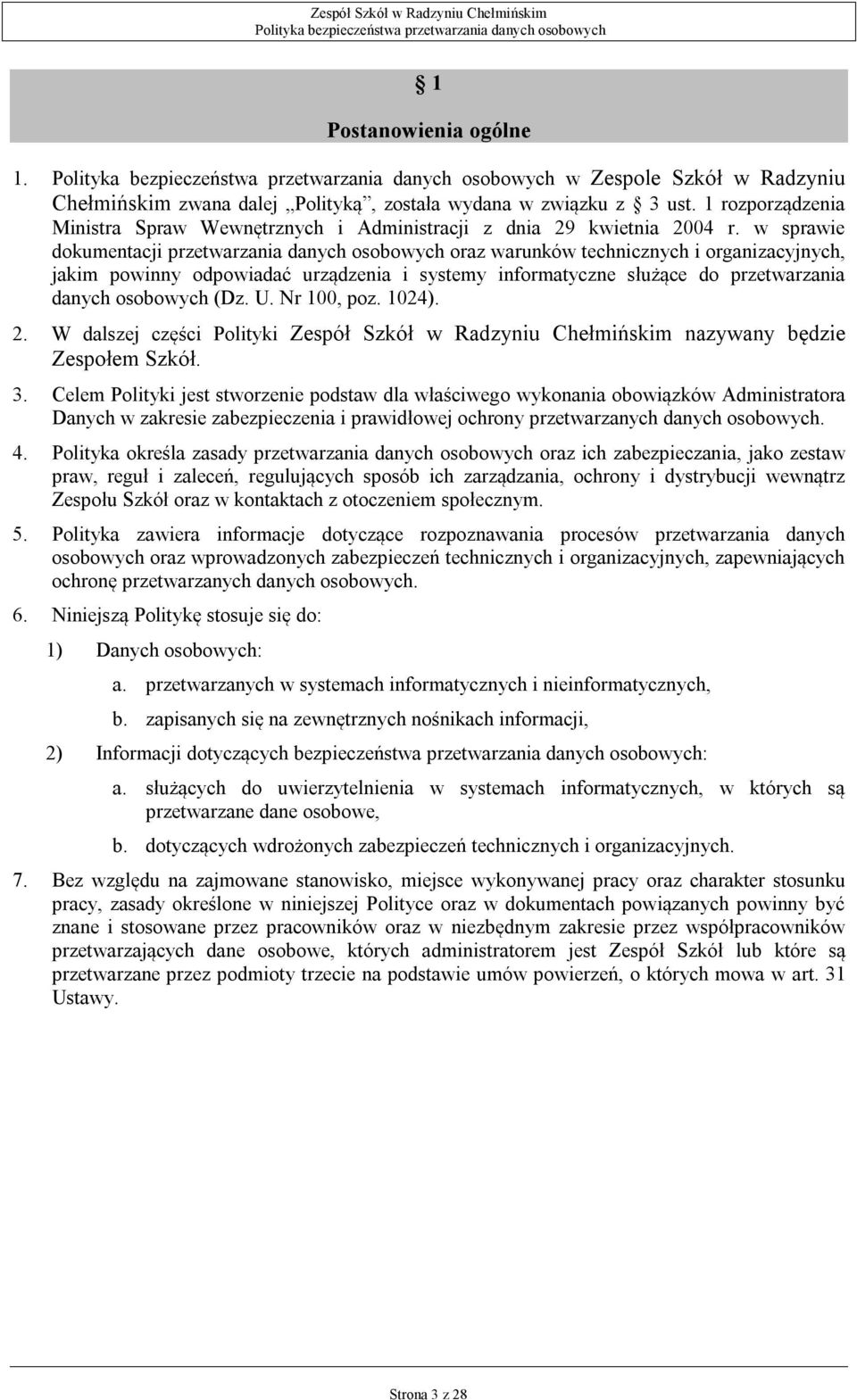 w sprawie dokumentacji przetwarzania danych osobowych oraz warunków technicznych i organizacyjnych, jakim powinny odpowiadać urządzenia i systemy informatyczne służące do przetwarzania danych