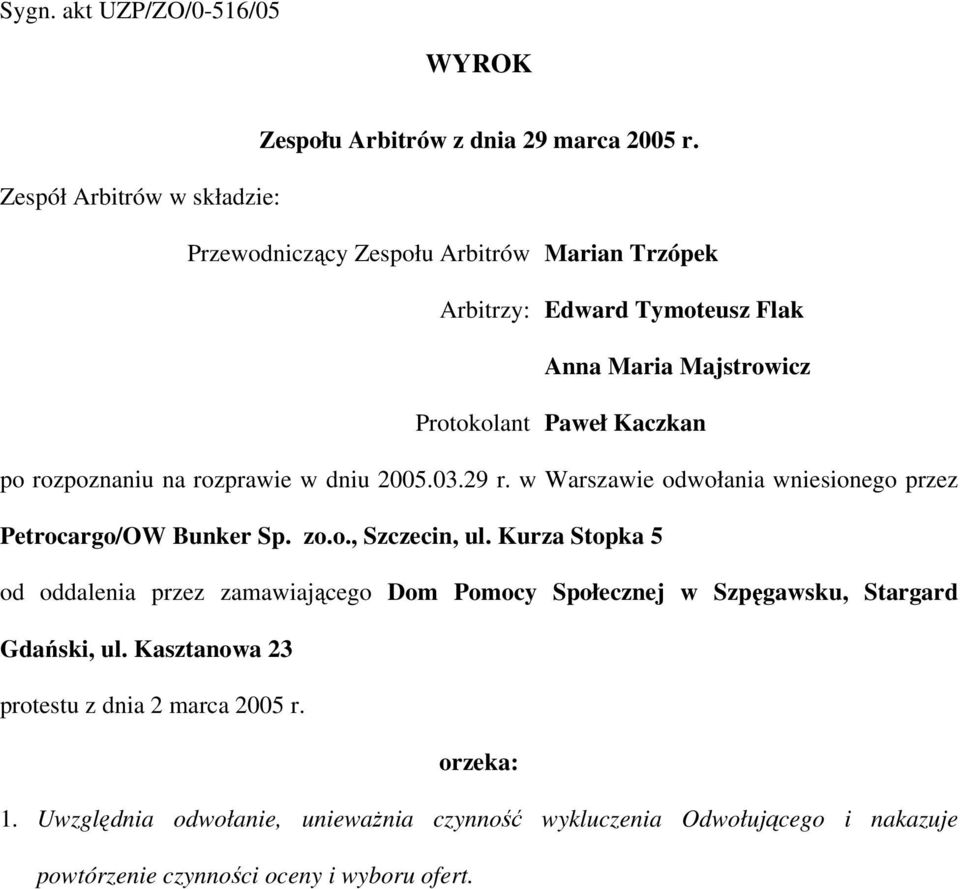 rozpoznaniu na rozprawie w dniu 2005.03.29 r. w Warszawie odwołania wniesionego przez Petrocargo/OW Bunker Sp. zo.o., Szczecin, ul.