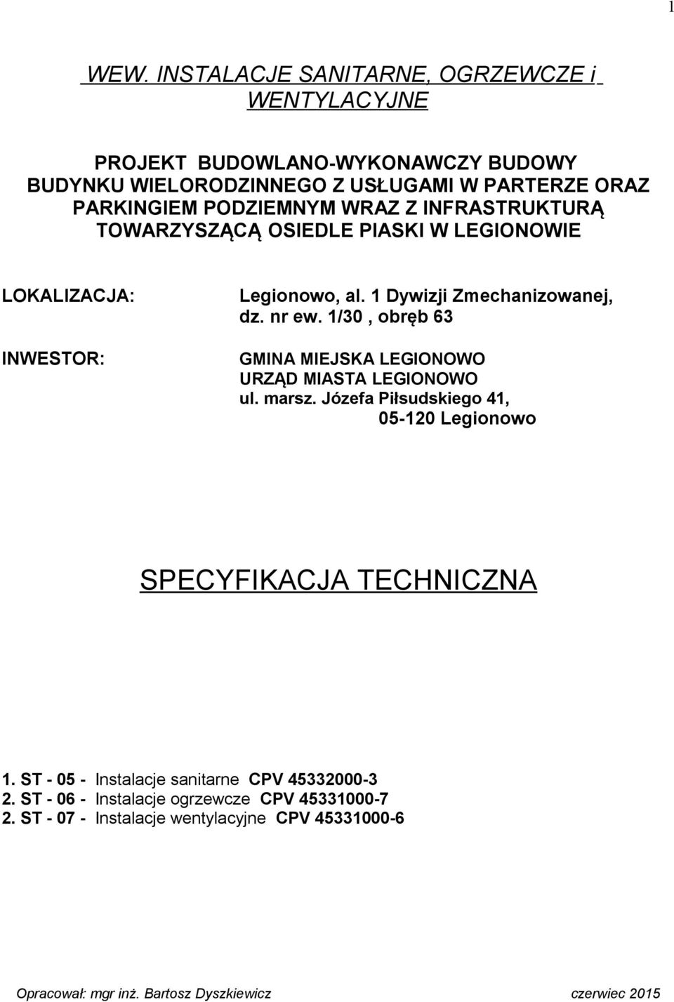 Z INFRASTRUKTURĄ TOWARZYSZĄCĄ OSIEDLE PIASKI W LEGIONOWIE LOKALIZACJA: INWESTOR: Legionowo, al. 1 Dywizji Zmechanizowanej, dz. nr ew.