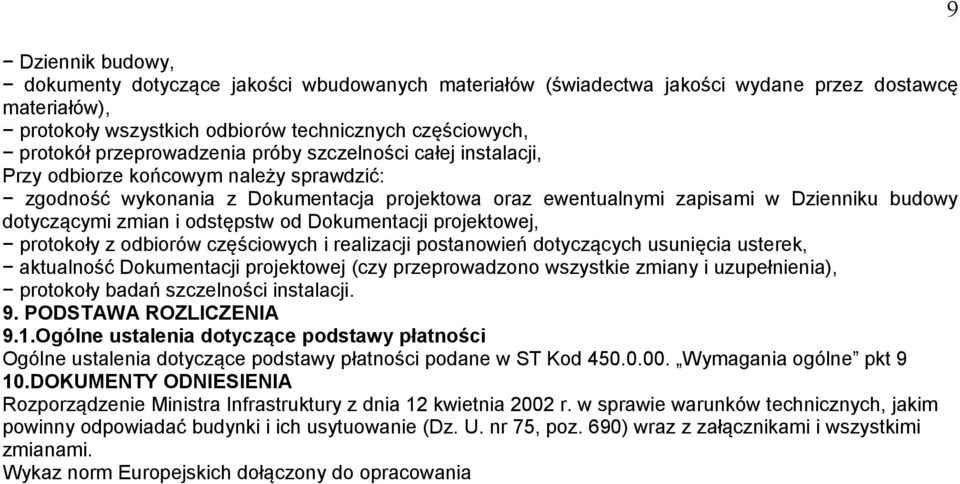 zmian i odstępstw od Dokumentacji projektowej, protokoły z odbiorów częściowych i realizacji postanowień dotyczących usunięcia usterek, aktualność Dokumentacji projektowej (czy przeprowadzono
