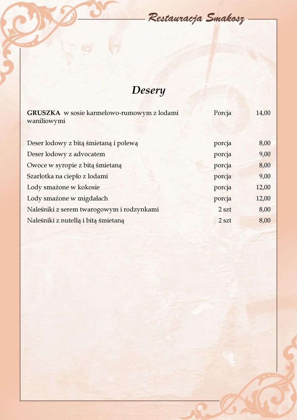 Szarlotka na ciepło z lodami porcja 9,00 Lody smażone w kokosie porcja 12,00 Lody smażone w migdałach