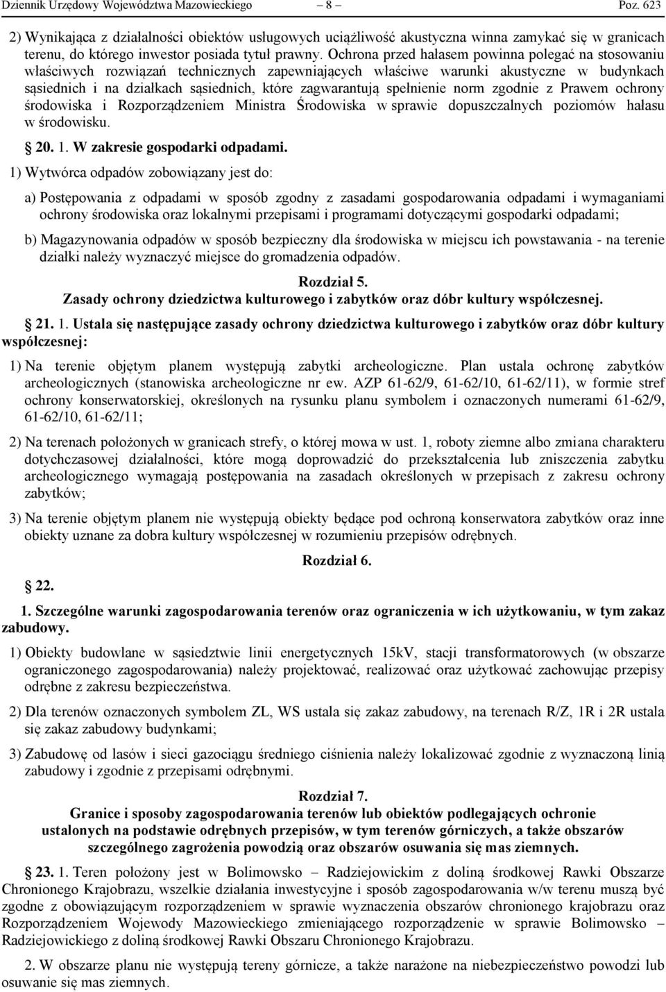 Ochrona przed hałasem powinna polegać na stosowaniu właściwych rozwiązań technicznych zapewniających właściwe warunki akustyczne w budynkach sąsiednich i na działkach sąsiednich, które zagwarantują