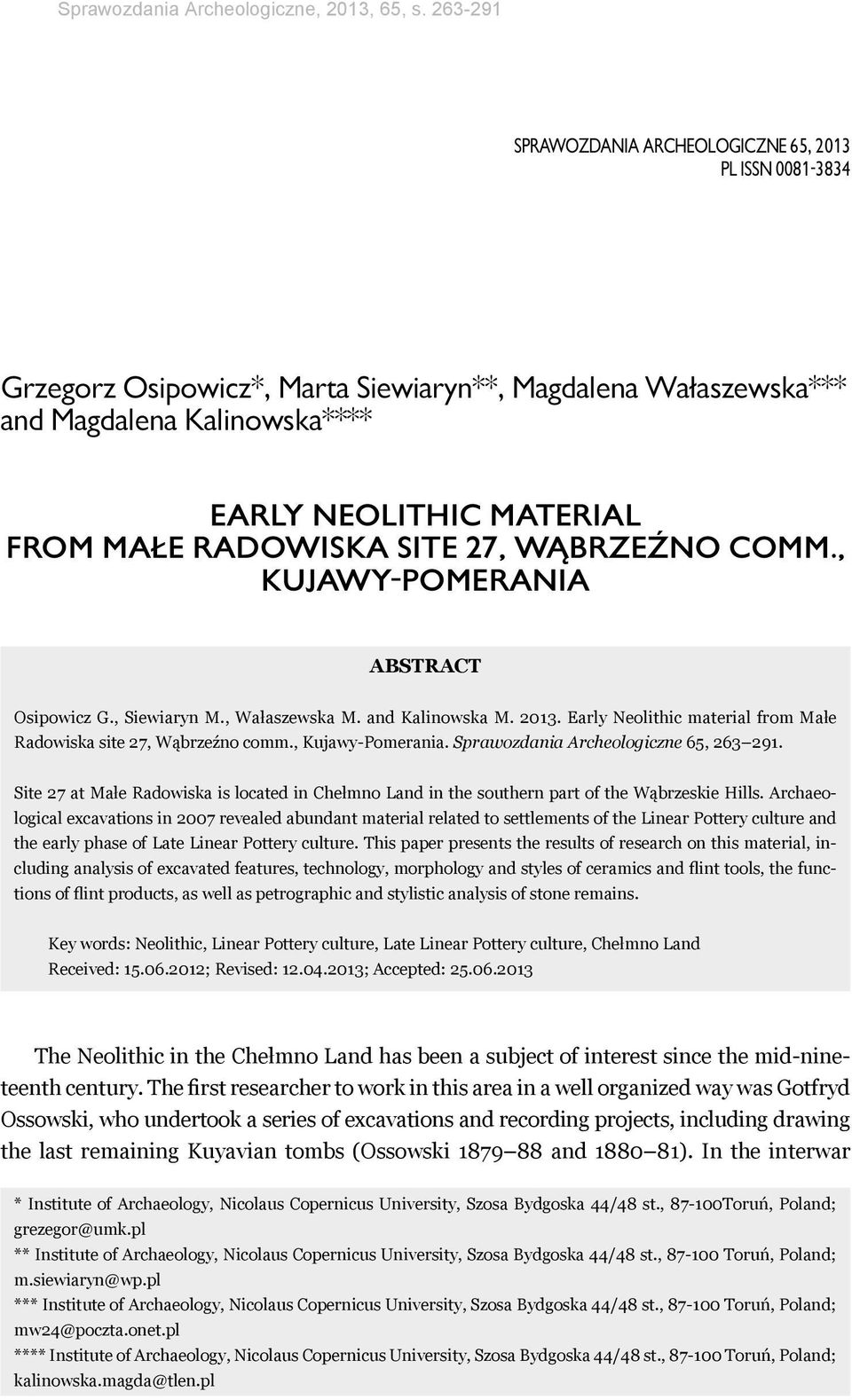 Radowiska site 27, Wąbrzeźno comm., Kujawy-Pomerania ABSTRACT Osipowicz G., Siewiaryn M., Wałaszewska M. and Kalinowska M. 2013. Early Neolithic material from Małe Radowiska site 27, Wąbrzeźno comm.