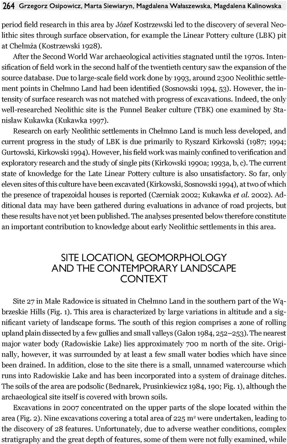 Intensification of field work in the second half of the twentieth century saw the expansion of the source database.
