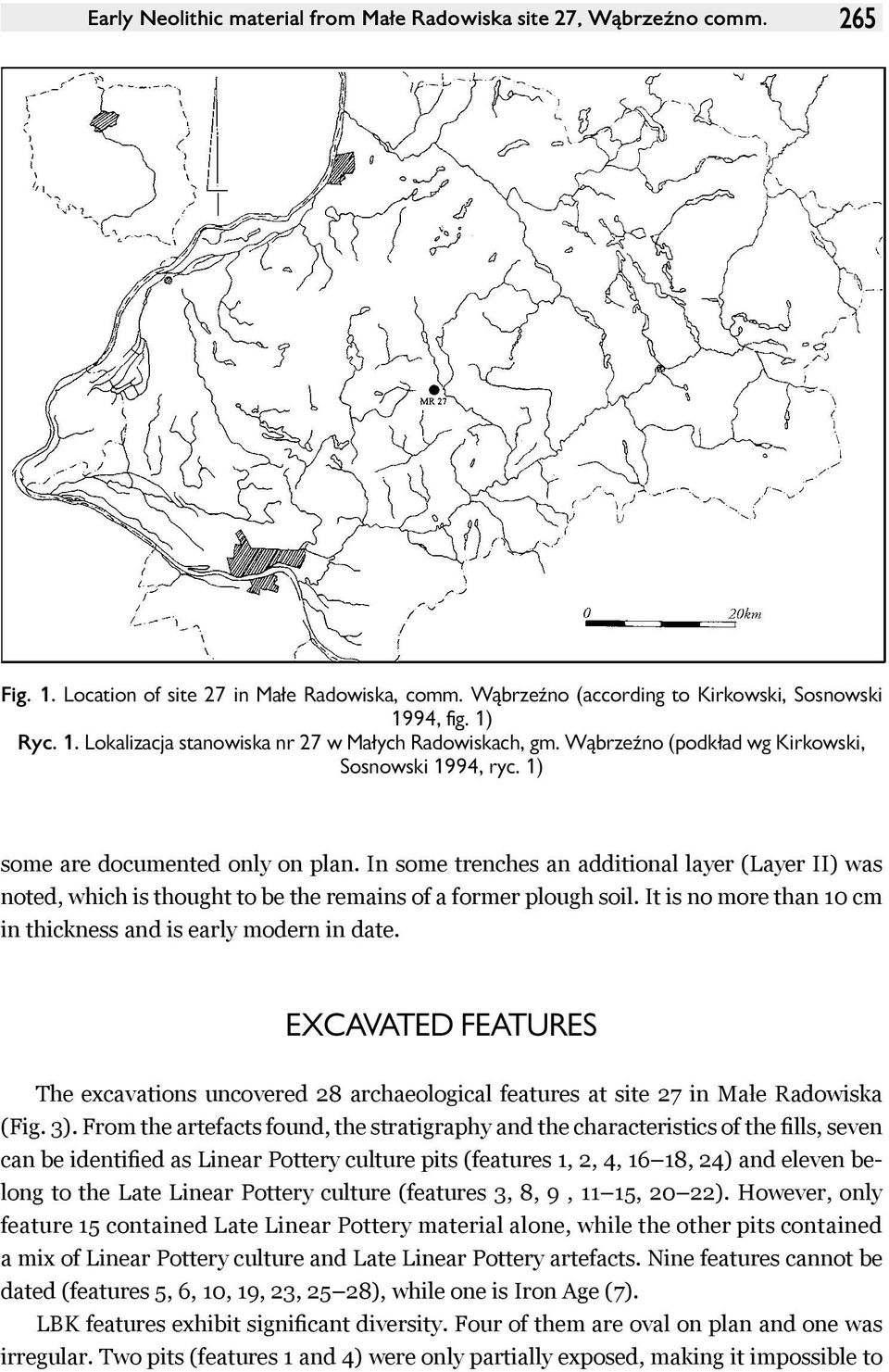 In some trenches an additional layer (Layer II) was noted, which is thought to be the remains of a former plough soil. It is no more than 10 cm in thickness and is early modern in date.
