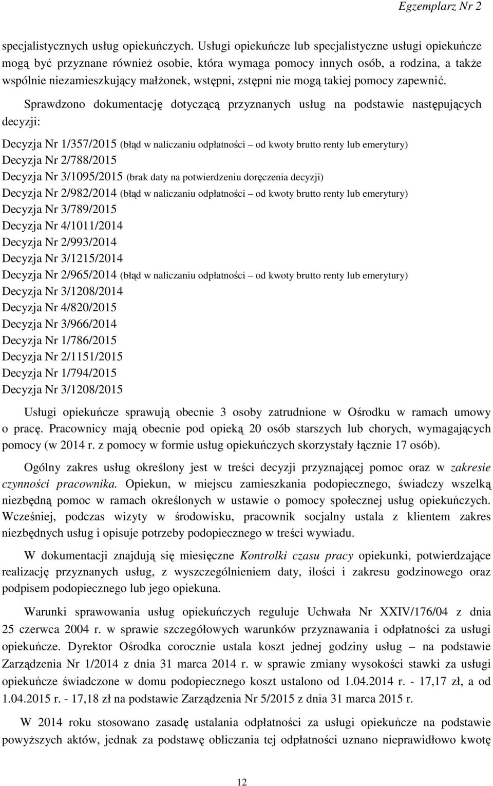 mogą takiej pomocy zapewnić.