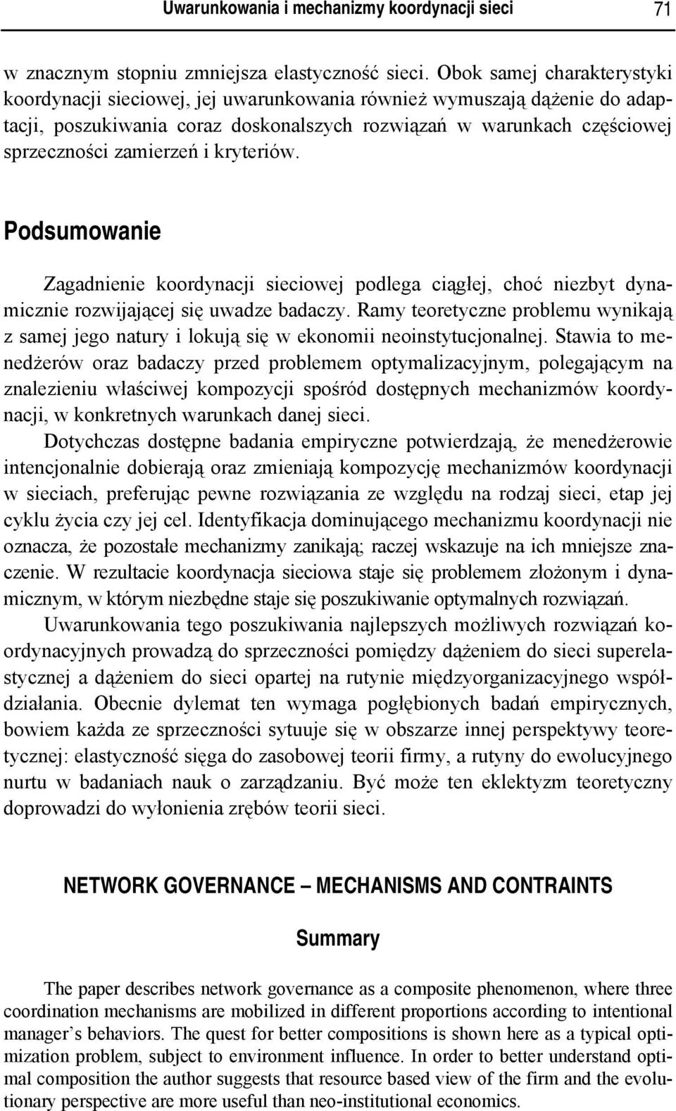 kryteriów. Podsumowanie Zagadnienie koordynacji sieciowej podlega ciągłej, choć niezbyt dynamicznie rozwijającej się uwadze badaczy.