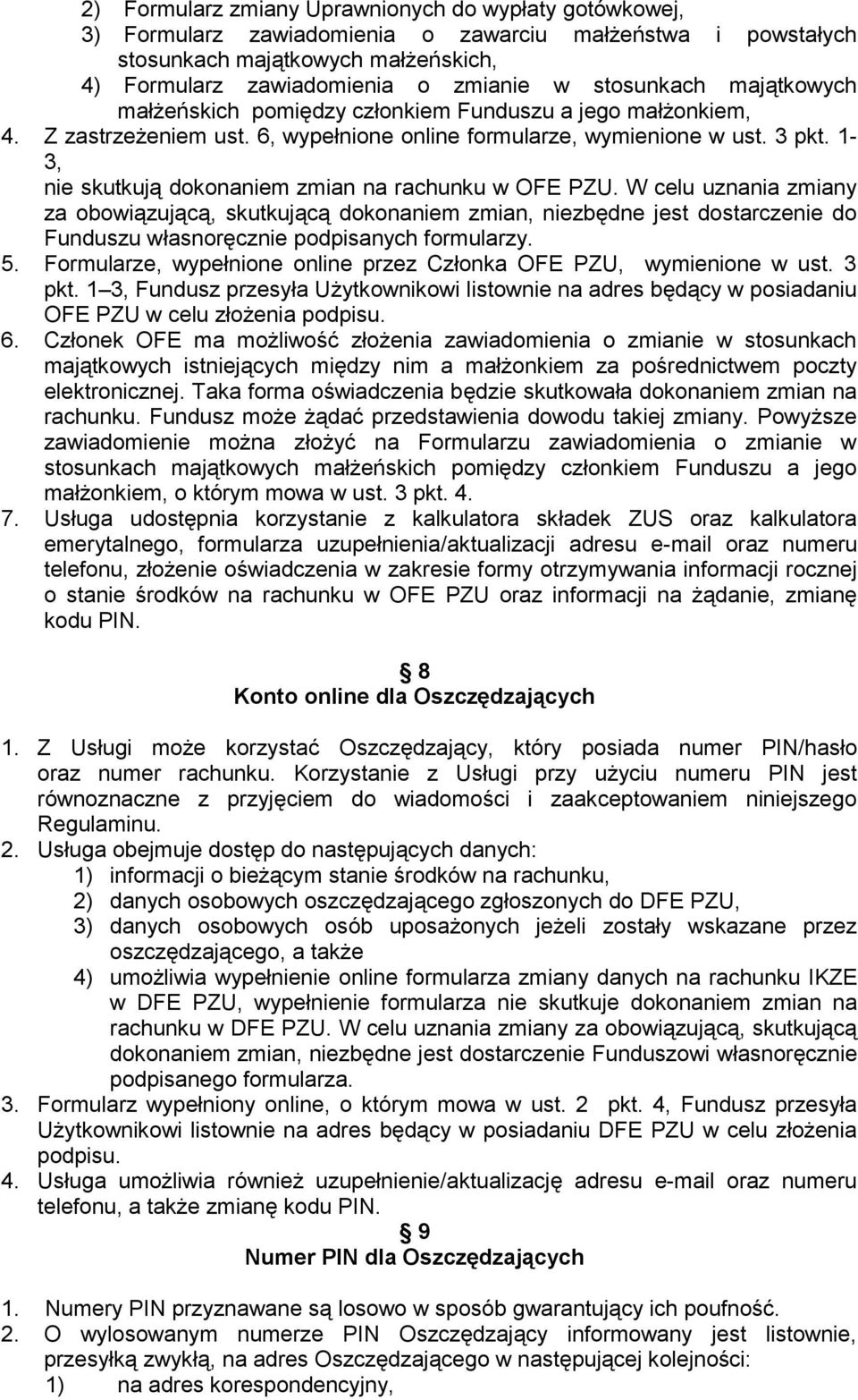 1-3, nie skutkują dokonaniem zmian na rachunku w OFE PZU.