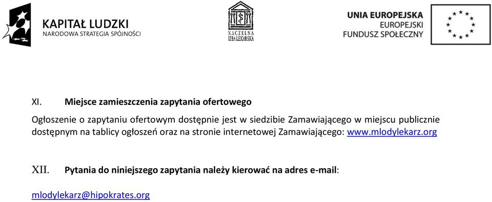 ogłoszeń oraz na stronie internetowej Zamawiającego: www.mlodylekarz.org XII.