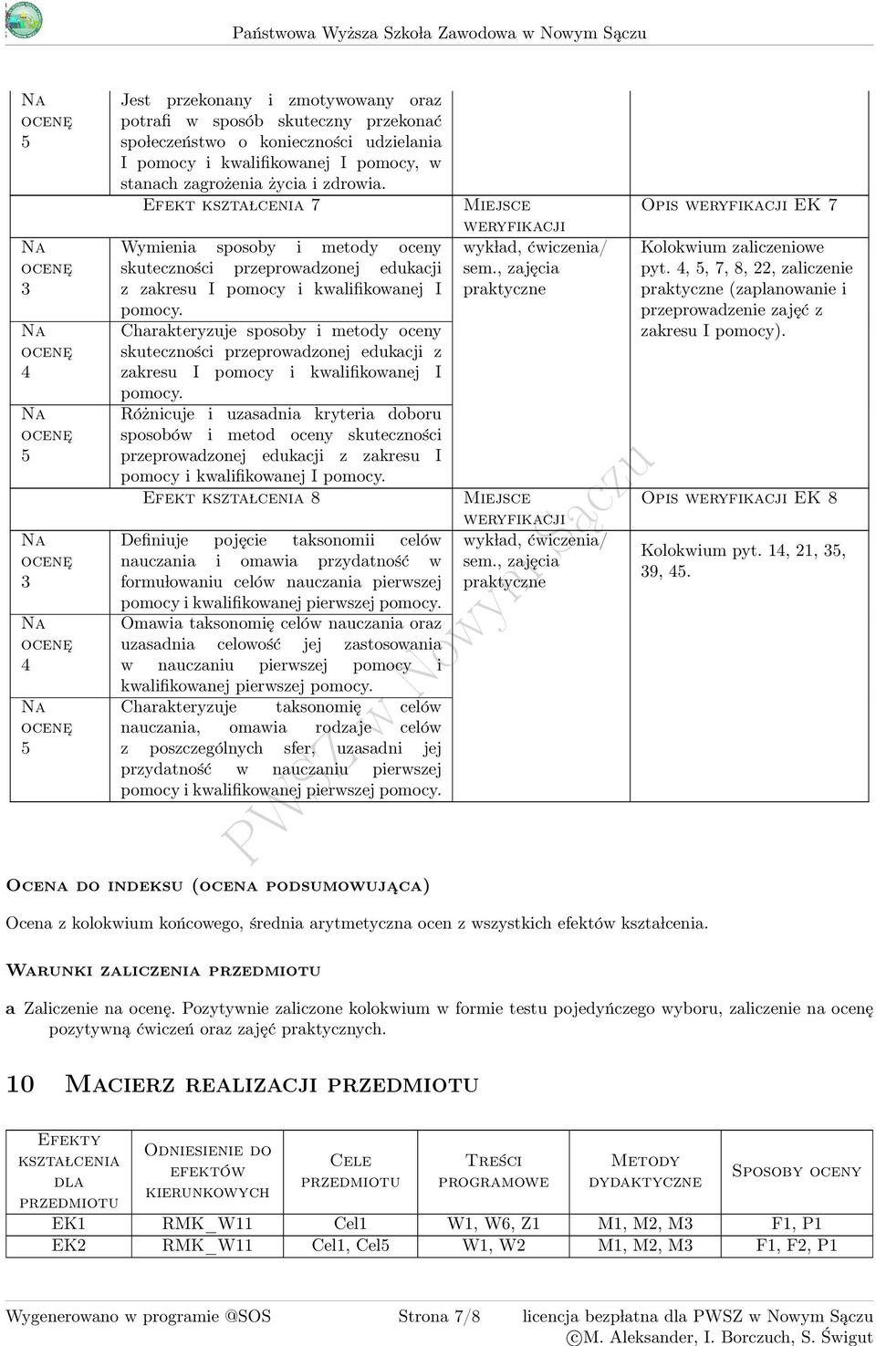 Efekt kszta lcenia 7 Wymienia sposoby i metody oceny skuteczności przeprowadzonej edukacji z zakresu I pomocy i kwalifikowanej I pomocy.