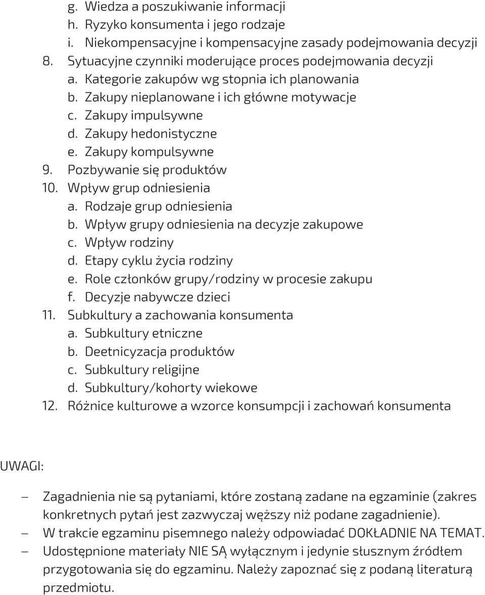 Wpływ grup odniesienia a. Rodzaje grup odniesienia b. Wpływ grupy odniesienia na decyzje zakupowe c. Wpływ rodziny d. Etapy cyklu życia rodziny e. Role członków grupy/rodziny w procesie zakupu f.