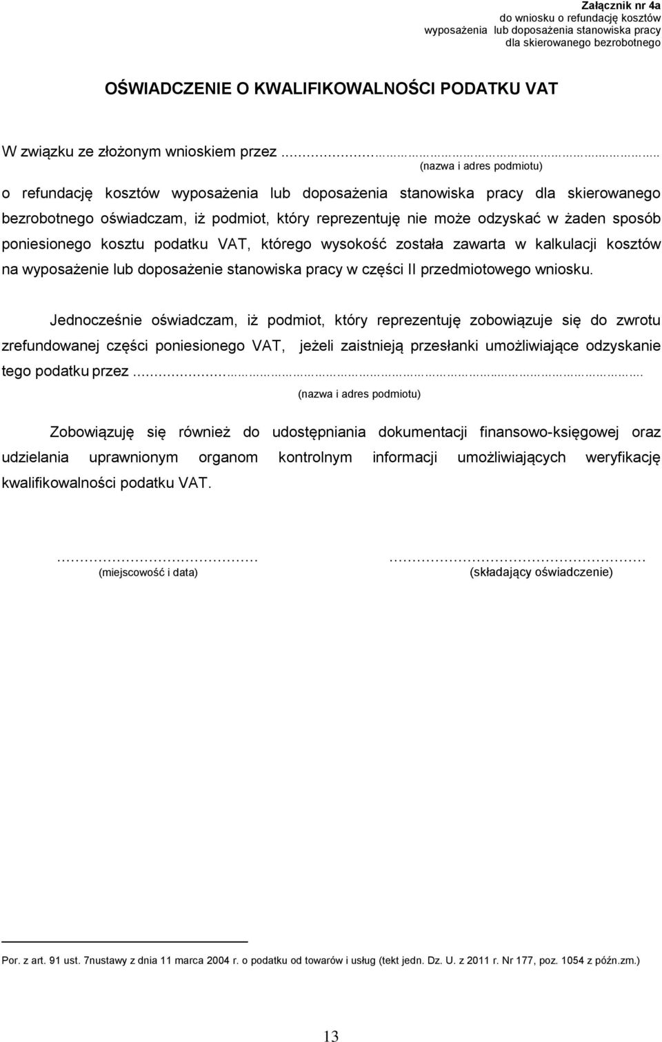 sposób poniesionego kosztu podatku VAT, którego wysokość została zawarta w kalkulacji kosztów na wyposażenie lub doposażenie stanowiska pracy w części II przedmiotowego wniosku.