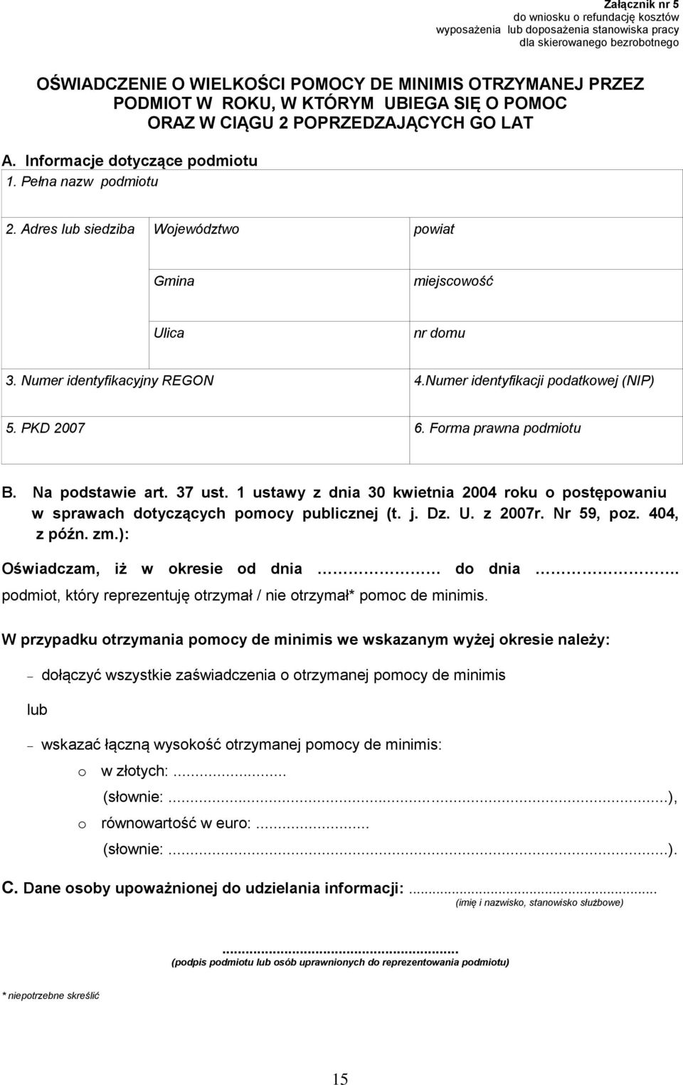 Numer identyfikacji podatkowej (NIP) 5. PKD 2007 6. Forma prawna podmiotu B. Na podstawie art. 37 ust.