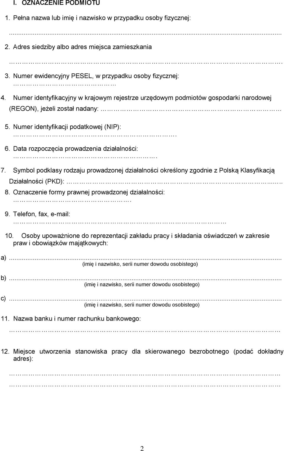 Data rozpoczęcia prowadzenia działalności:. 7. Symbol podklasy rodzaju prowadzonej działalności określony zgodnie z Polską Klasyfikacją Działalności (PKD):..... 8.