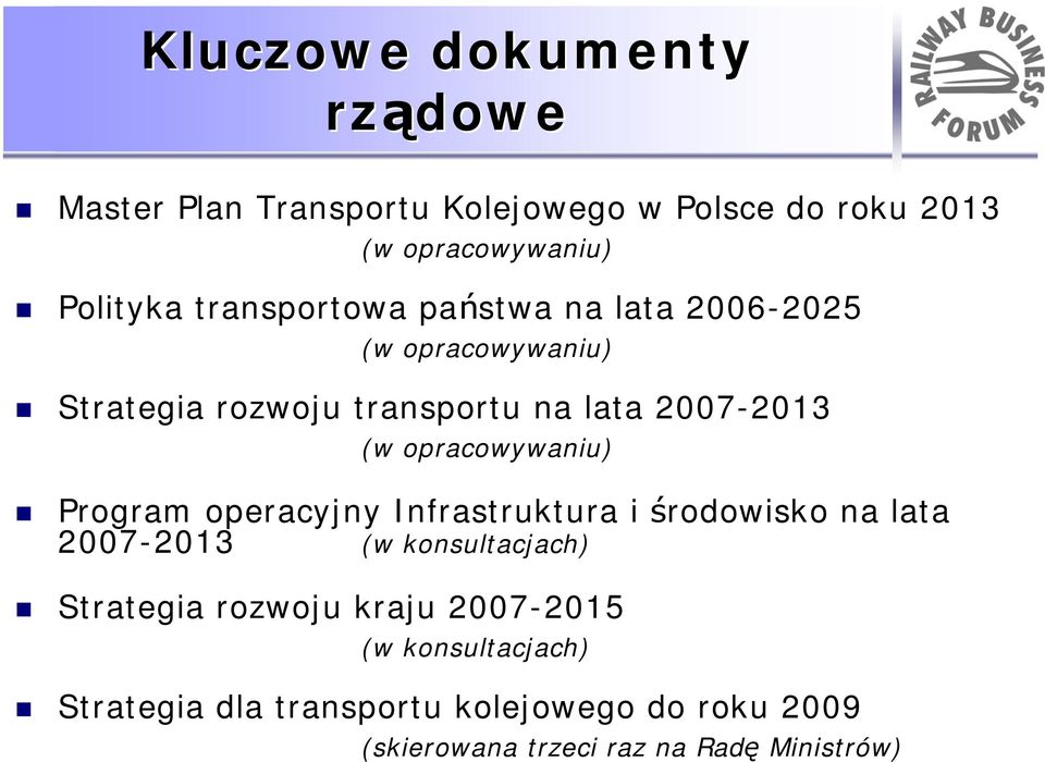 opracowywaniu) Program operacyjny Infrastruktura i środowisko na lata 2007-2013 (w konsultacjach) Strategia