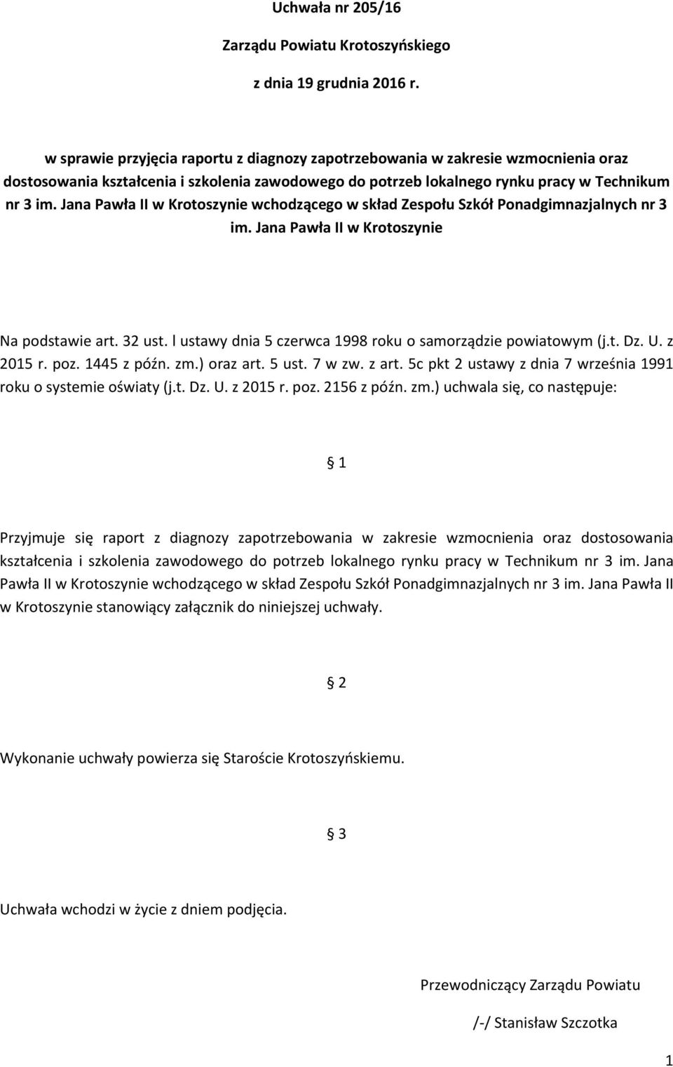Jana Pawła II w Krotoszynie wchodzącego w skład Zespołu Szkół Ponadgimnazjalnych nr 3 im. Jana Pawła II w Krotoszynie Na podstawie art. 32 ust.