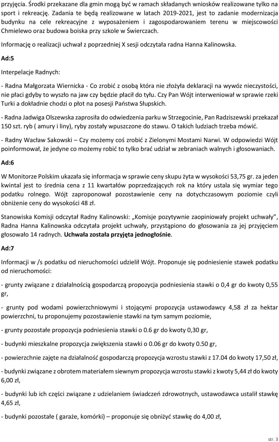 szkole w Świerczach. Informację o realizacji uchwał z poprzedniej X sesji odczytała radna Hanna Kalinowska.