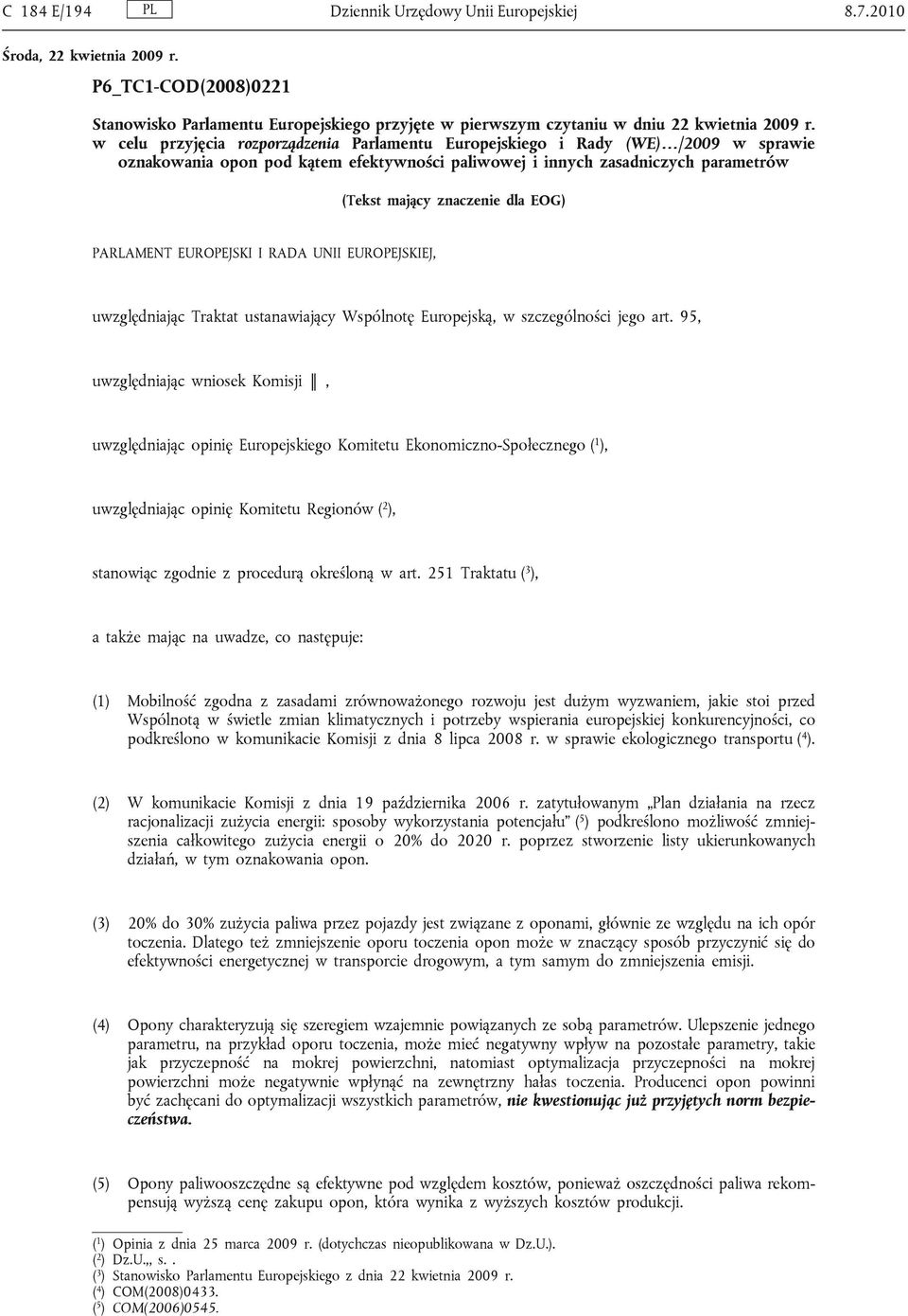 EOG) PARLAMENT EUROPEJSKI I RADA UNII EUROPEJSKIEJ, uwzględniając Traktat ustanawiający Wspólnotę Europejską, w szczególności jego art.