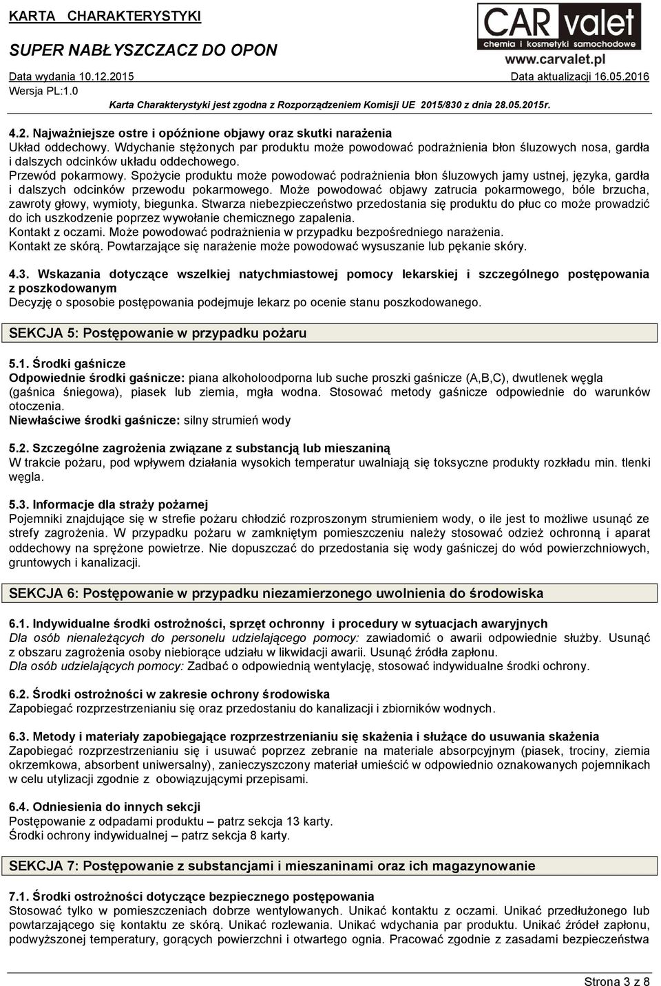 Spożycie produktu może powodować podrażnienia błon śluzowych jamy ustnej, języka, gardła i dalszych odcinków przewodu pokarmowego.