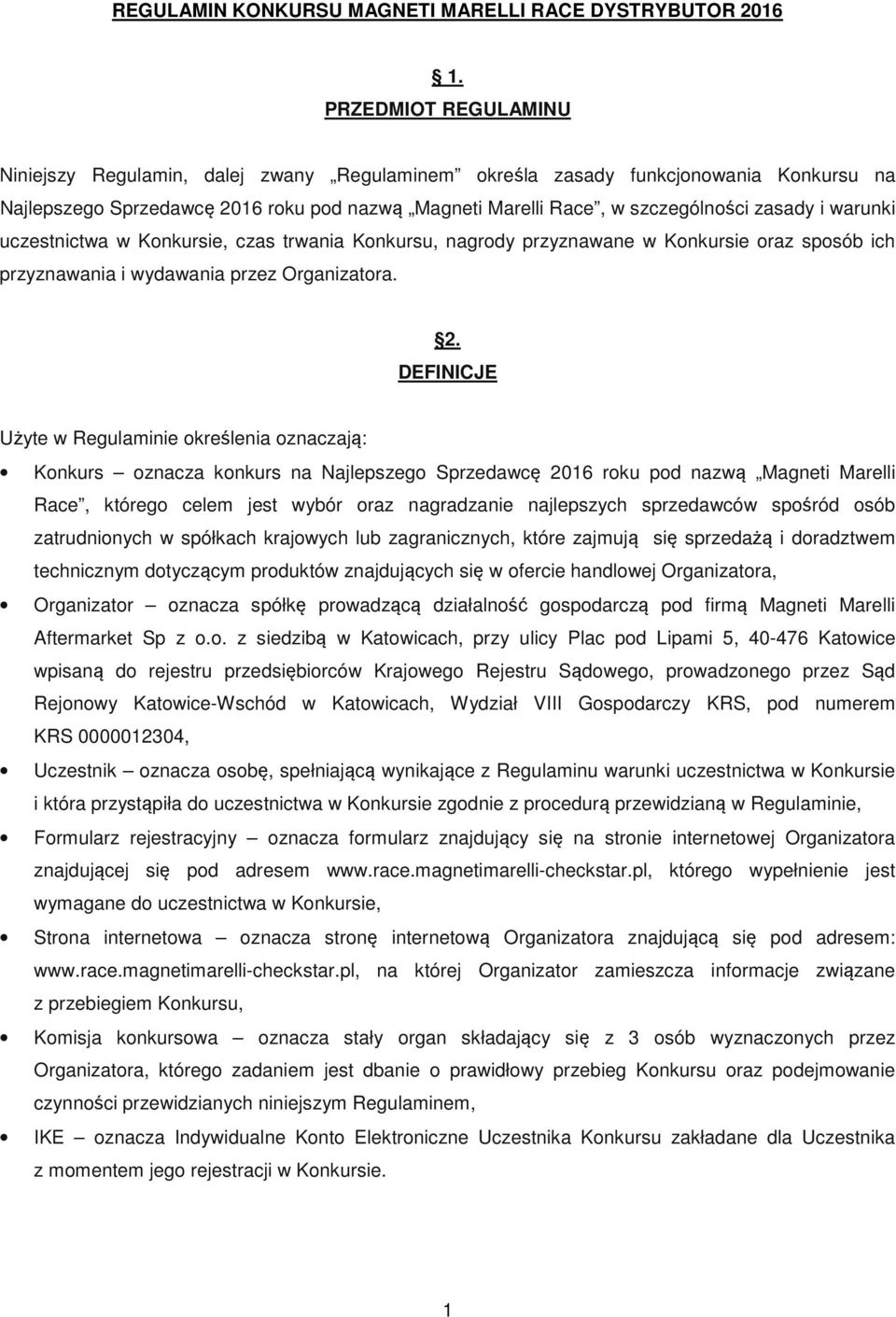 warunki uczestnictwa w Konkursie, czas trwania Konkursu, nagrody przyznawane w Konkursie oraz sposób ich przyznawania i wydawania przez Organizatora. 2.